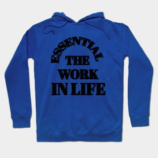 ESSENTIAL THE WORK IN LIFE Hoodie